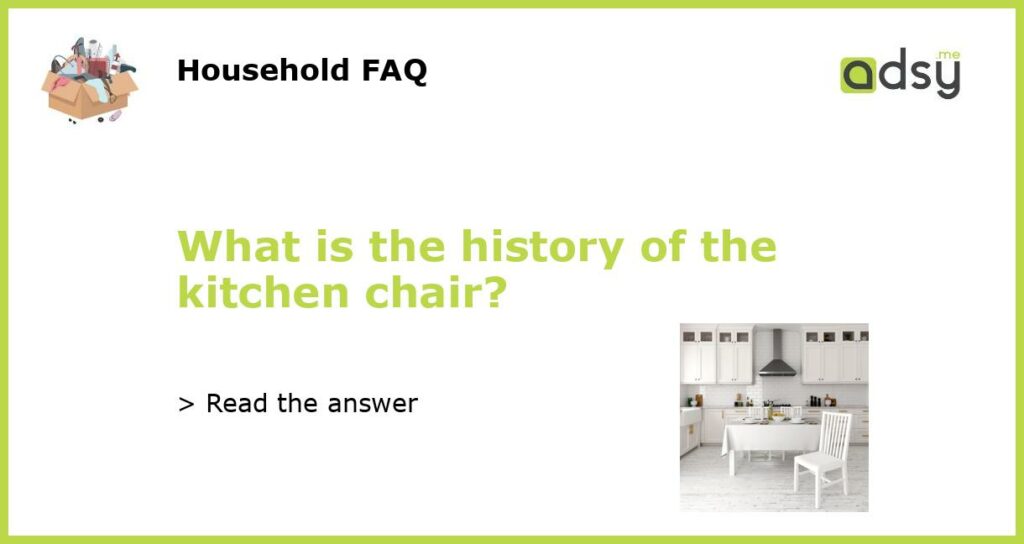 What is the history of the kitchen chair featured