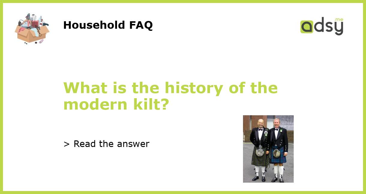What is the history of the modern kilt?