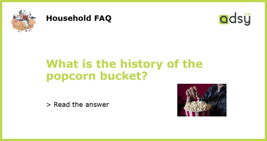 What is the history of the popcorn bucket featured