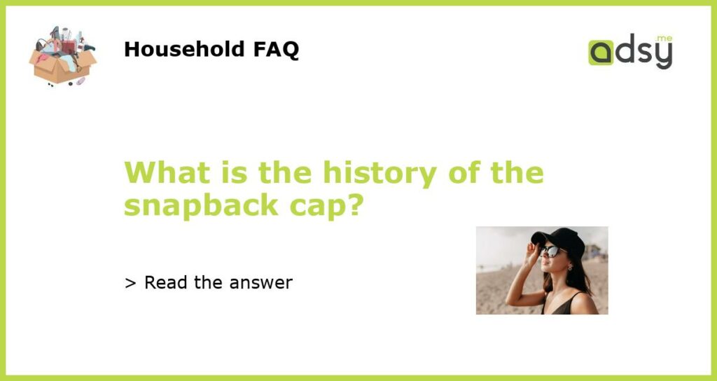 What is the history of the snapback cap featured