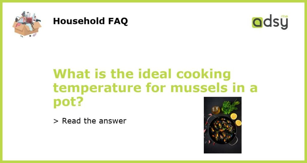 What is the ideal cooking temperature for mussels in a pot featured
