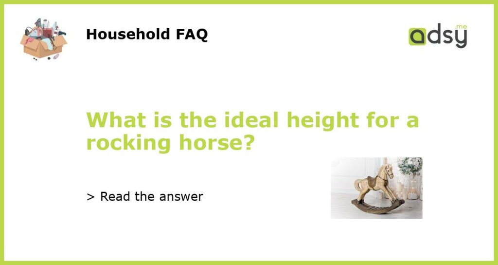 What is the ideal height for a rocking horse featured
