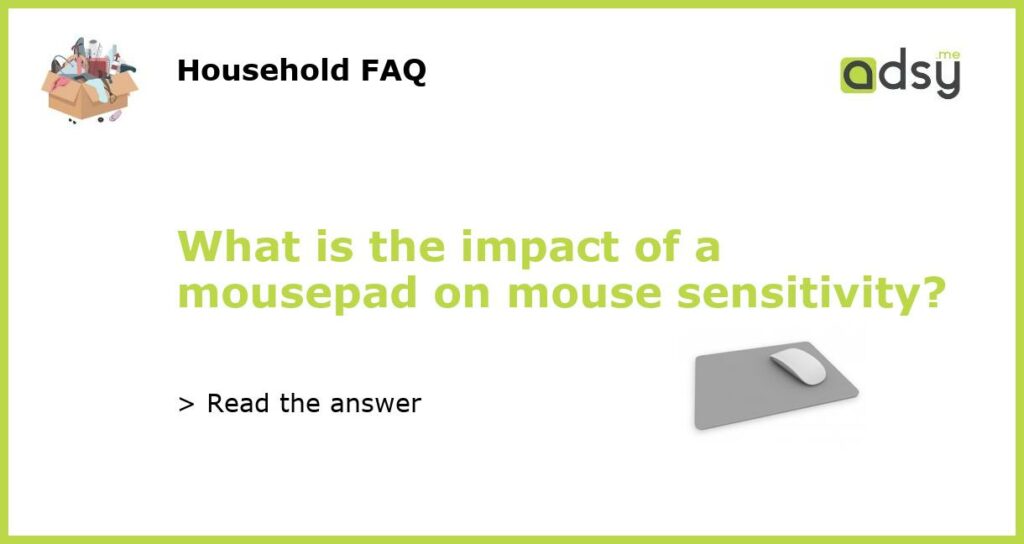 What is the impact of a mousepad on mouse sensitivity featured