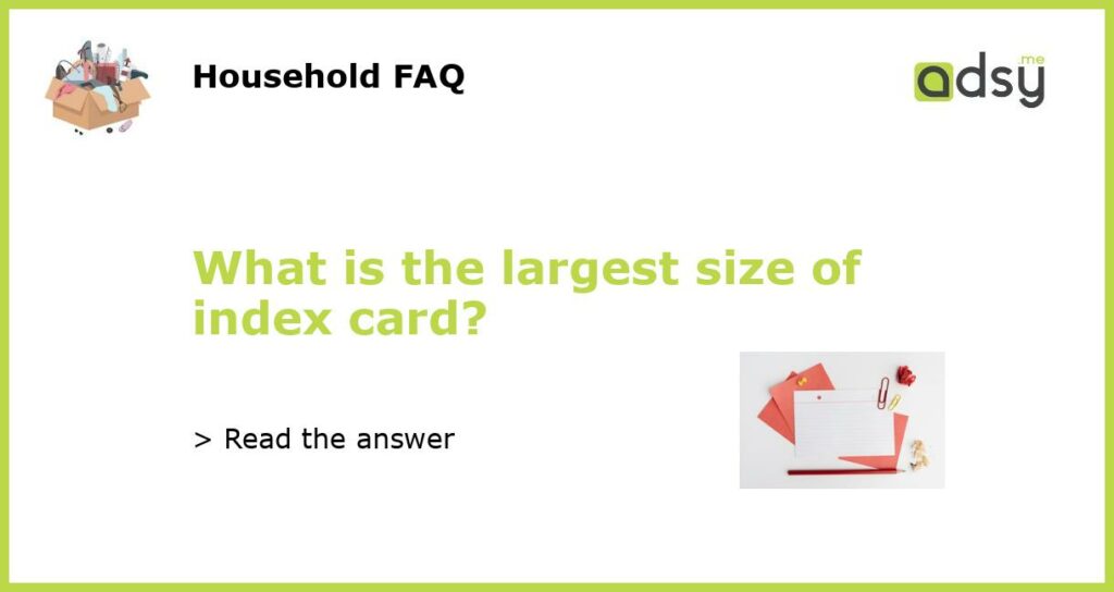 What is the largest size of index card featured