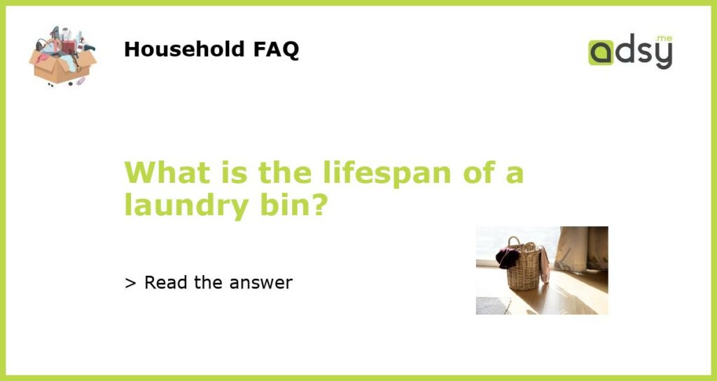What is the lifespan of a laundry bin featured