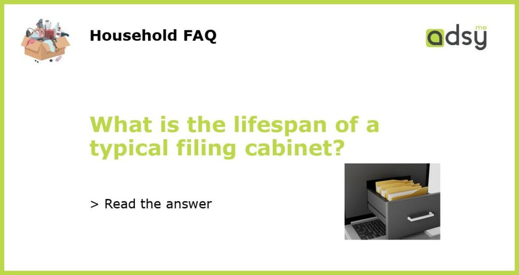What is the lifespan of a typical filing cabinet featured