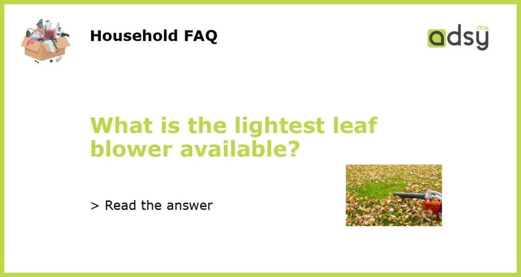 What is the lightest leaf blower available featured