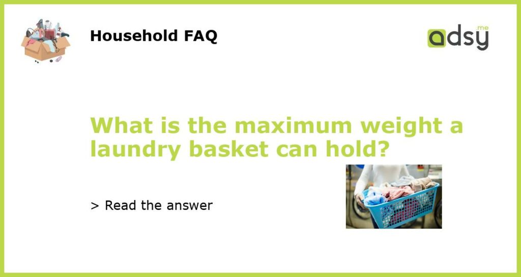 What is the maximum weight a laundry basket can hold featured