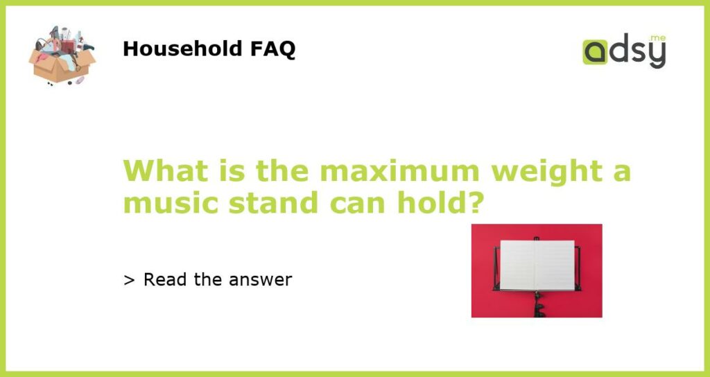 What is the maximum weight a music stand can hold featured