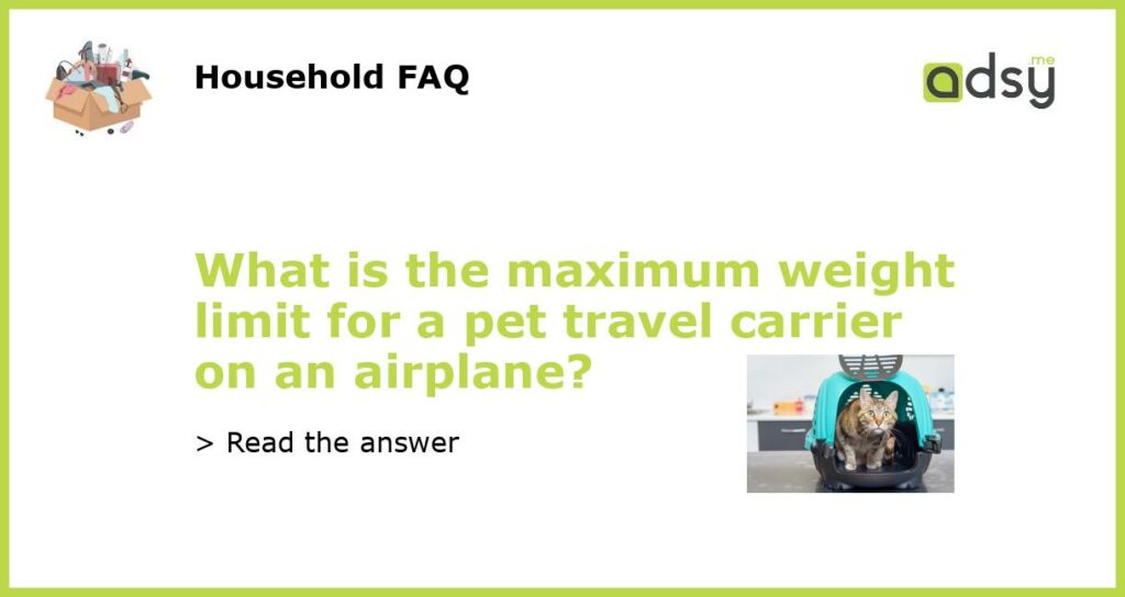 What is the maximum weight limit for a pet travel carrier on an airplane featured