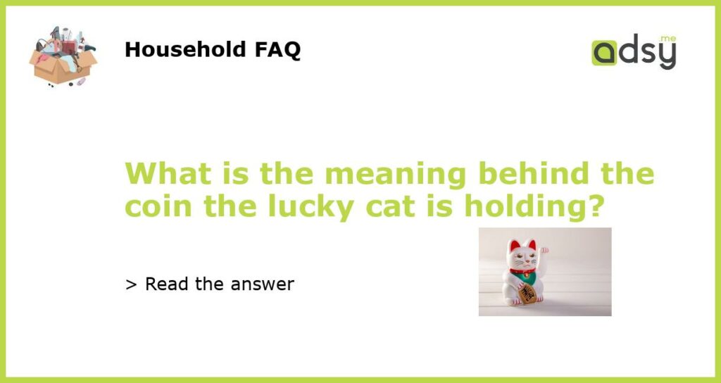 What is the meaning behind the coin the lucky cat is holding featured