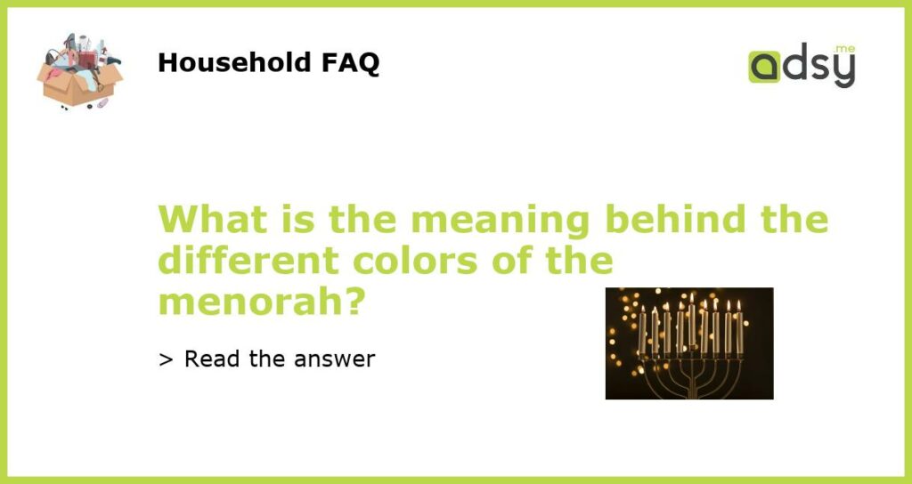 What is the meaning behind the different colors of the menorah featured