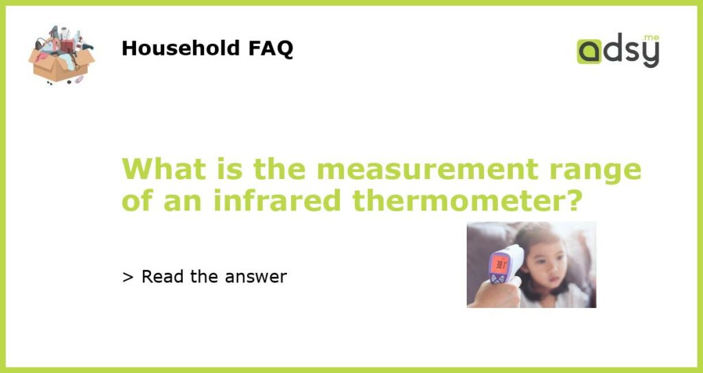 What is the measurement range of an infrared thermometer featured