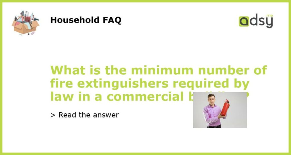 What is the minimum number of fire extinguishers required by law in a commercial building featured