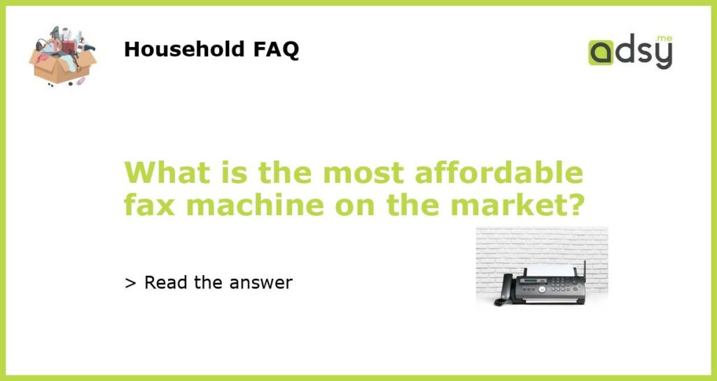 What is the most affordable fax machine on the market featured
