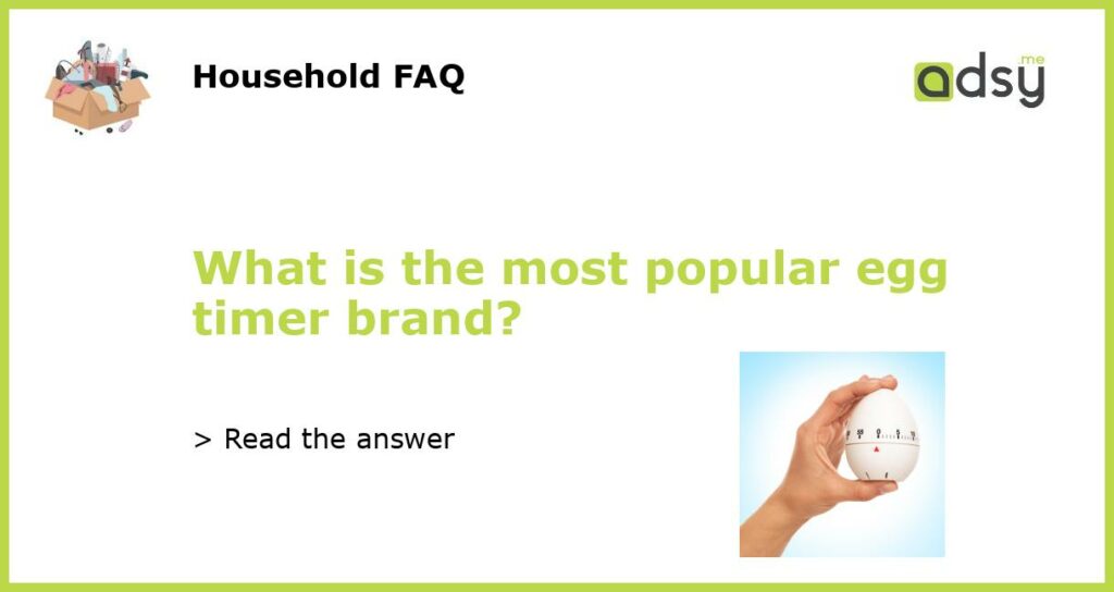 What is the most popular egg timer brand featured