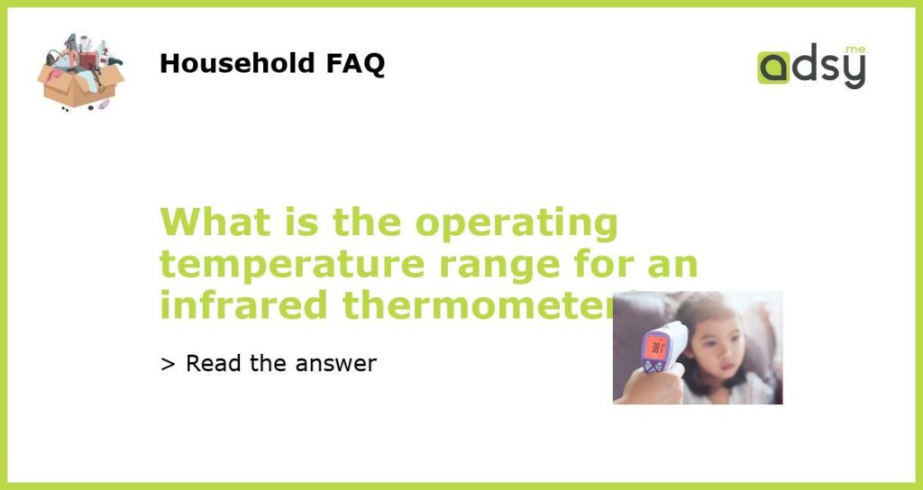 What is the operating temperature range for an infrared thermometer featured