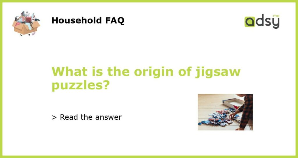 What is the origin of jigsaw puzzles featured