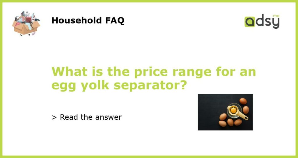 What is the price range for an egg yolk separator?