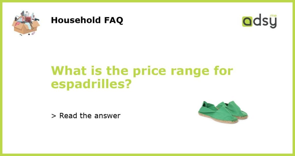 What is the price range for espadrilles featured