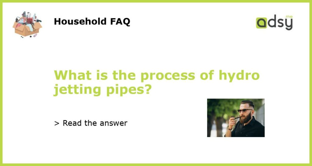 What is the process of hydro jetting pipes featured