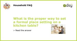 What is the proper way to set a formal place setting on a kitchen table featured