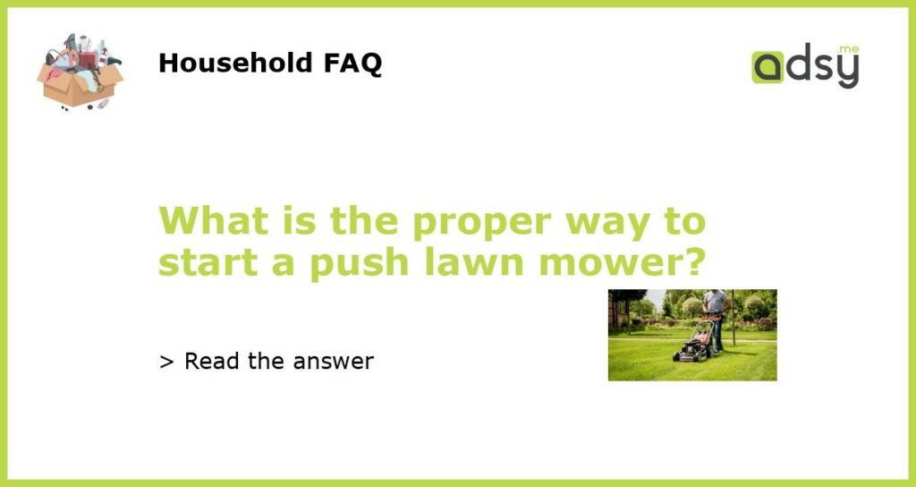 What is the proper way to start a push lawn mower featured