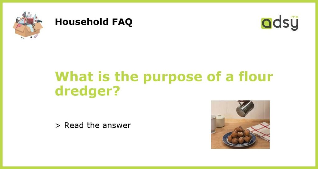 What is the purpose of a flour dredger featured