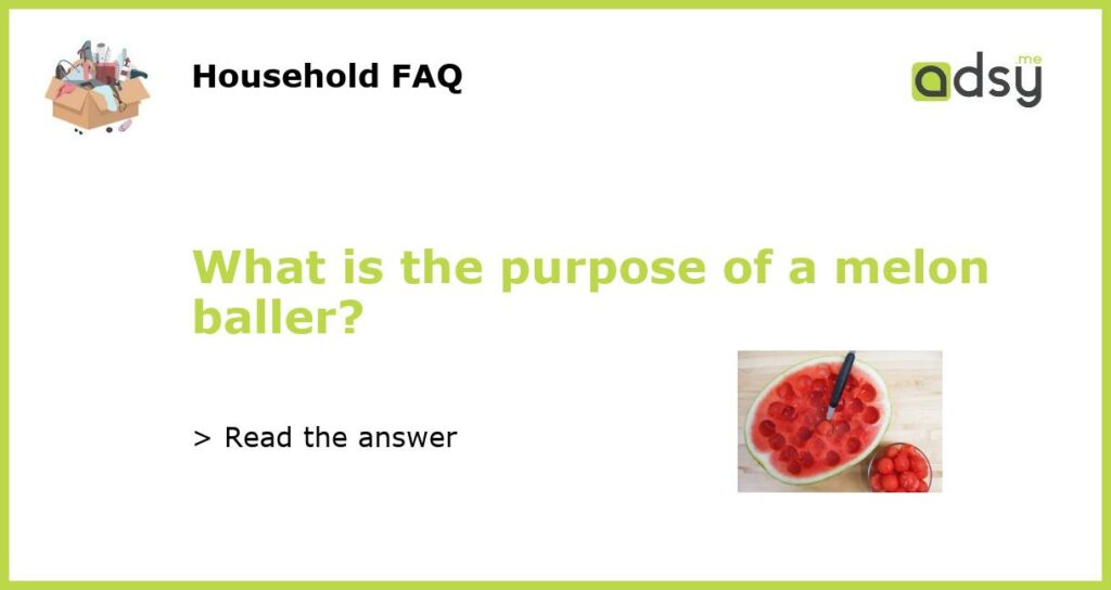 What is the purpose of a melon baller featured