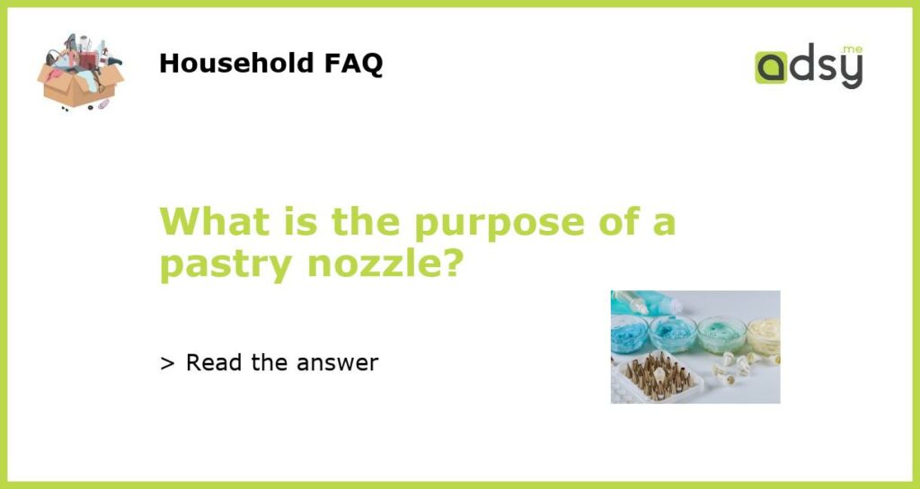 What is the purpose of a pastry nozzle featured