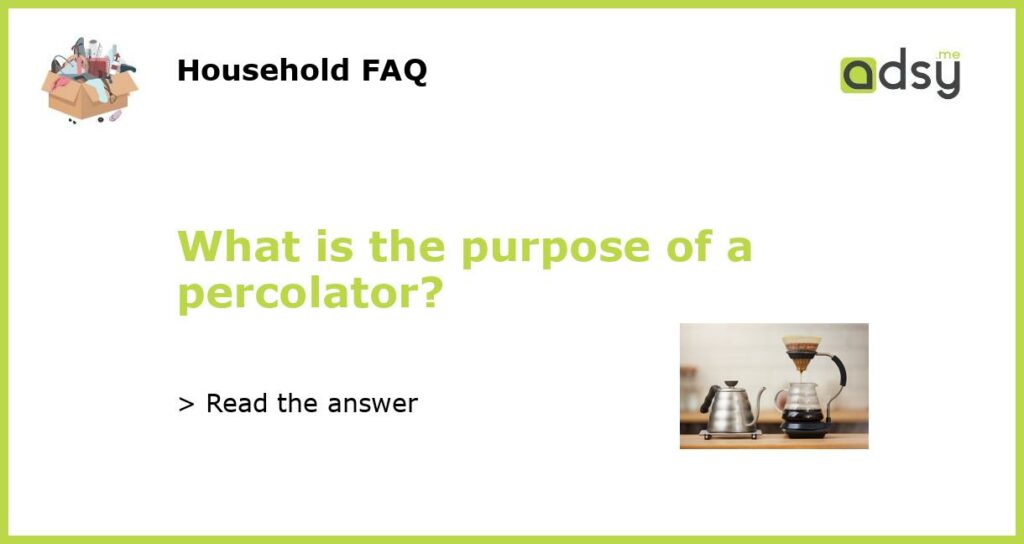 What is the purpose of a percolator featured