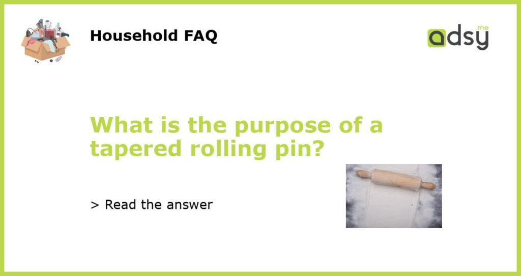 What is the purpose of a tapered rolling pin featured