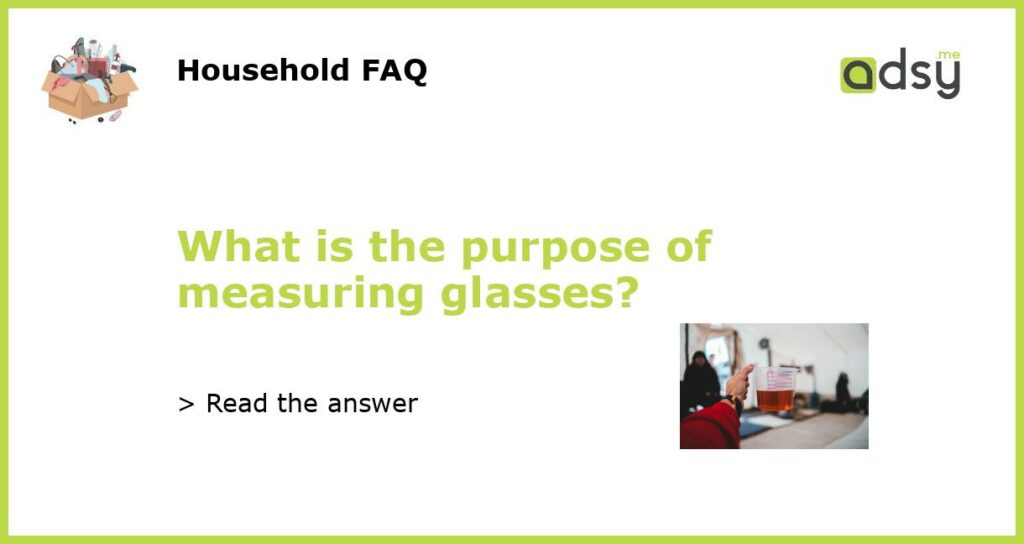 What is the purpose of measuring glasses featured