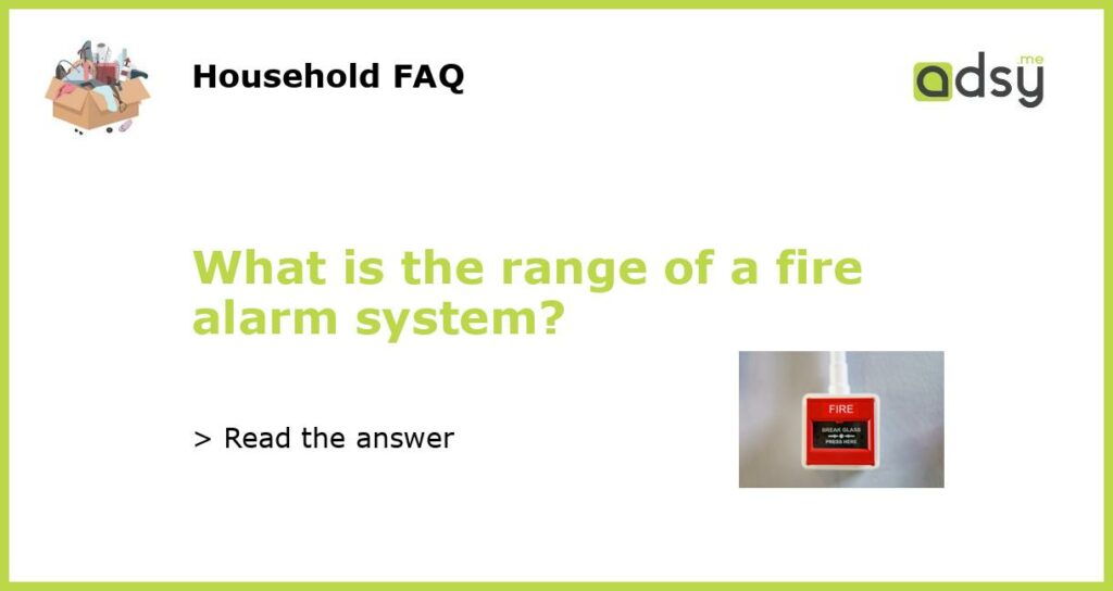 What is the range of a fire alarm system featured