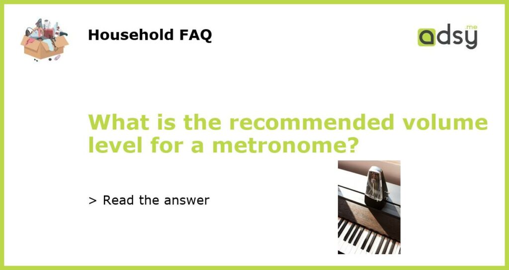 What is the recommended volume level for a metronome featured