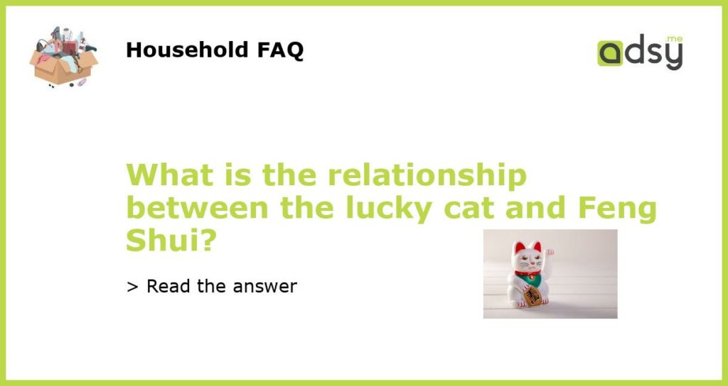 What is the relationship between the lucky cat and Feng Shui featured