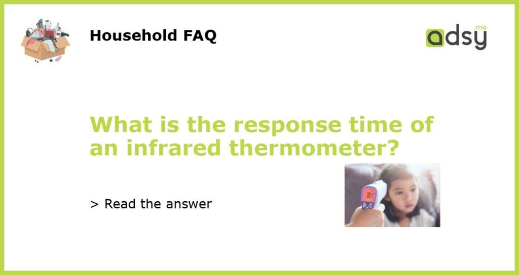 What is the response time of an infrared thermometer featured