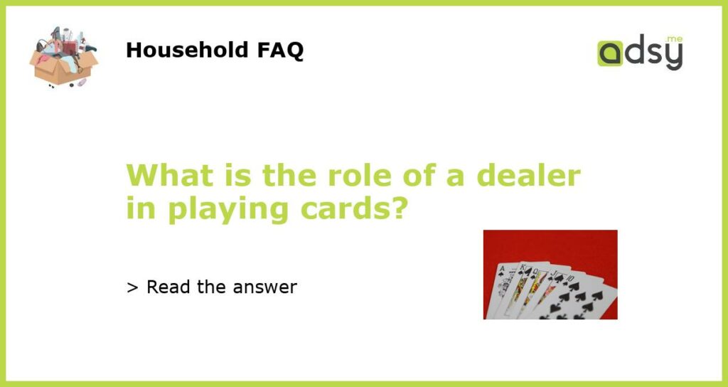 What is the role of a dealer in playing cards featured