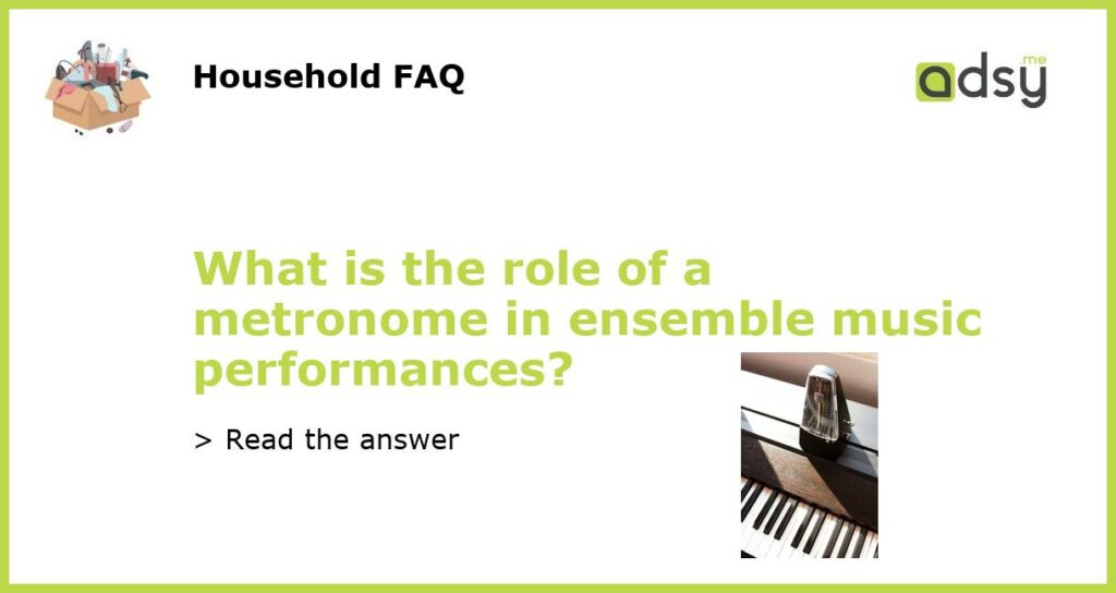 What is the role of a metronome in ensemble music performances featured