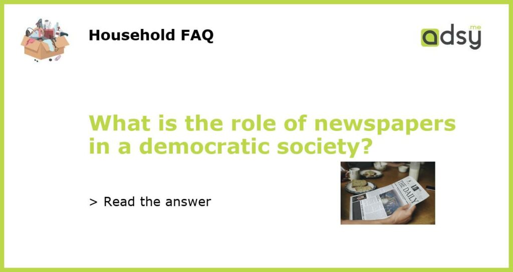 What is the role of newspapers in a democratic society featured