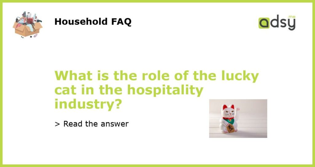 What is the role of the lucky cat in the hospitality industry featured