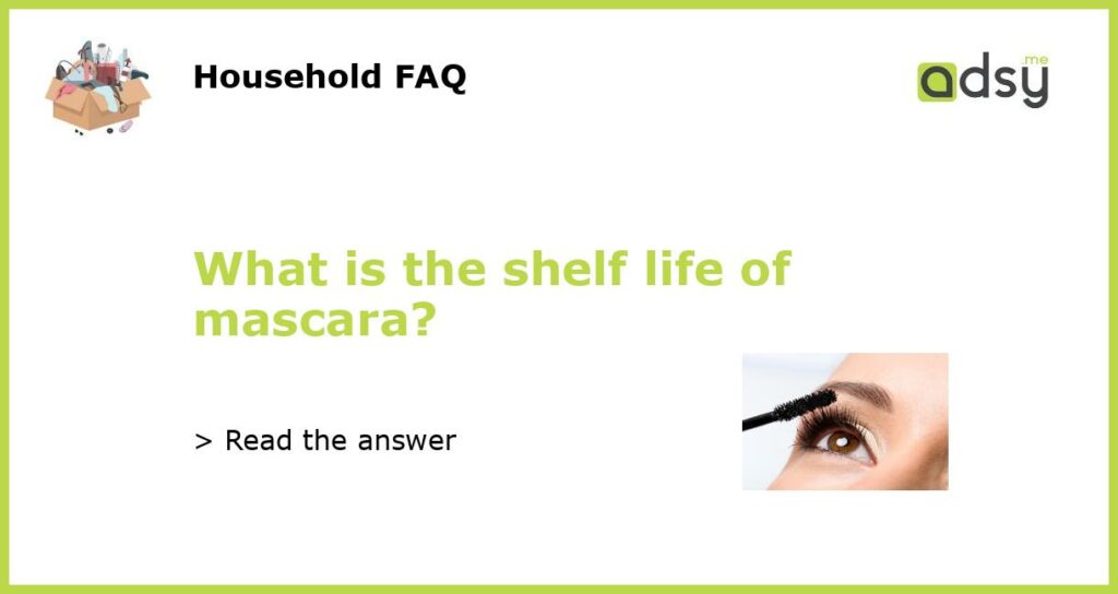 What is the shelf life of mascara featured
