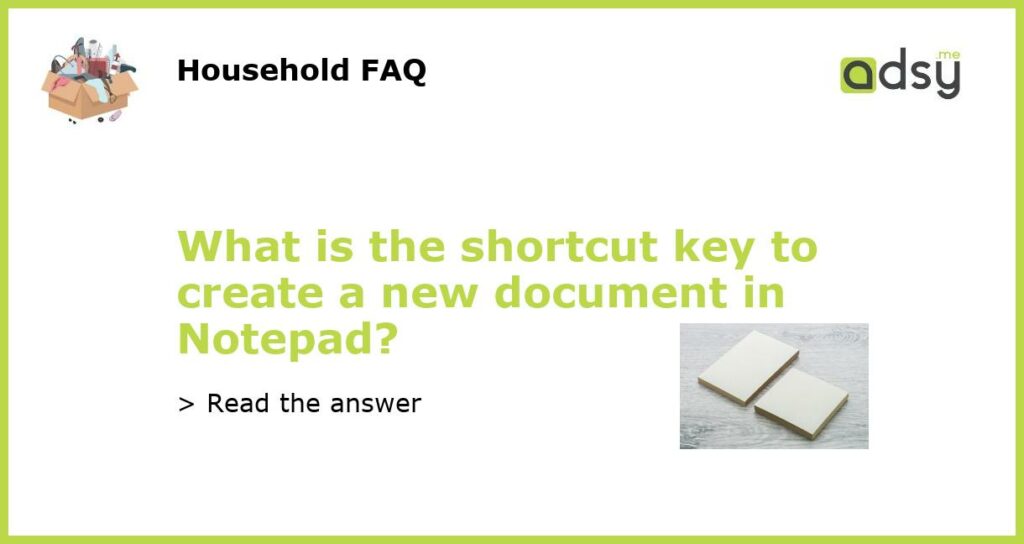 What is the shortcut key to create a new document in Notepad featured