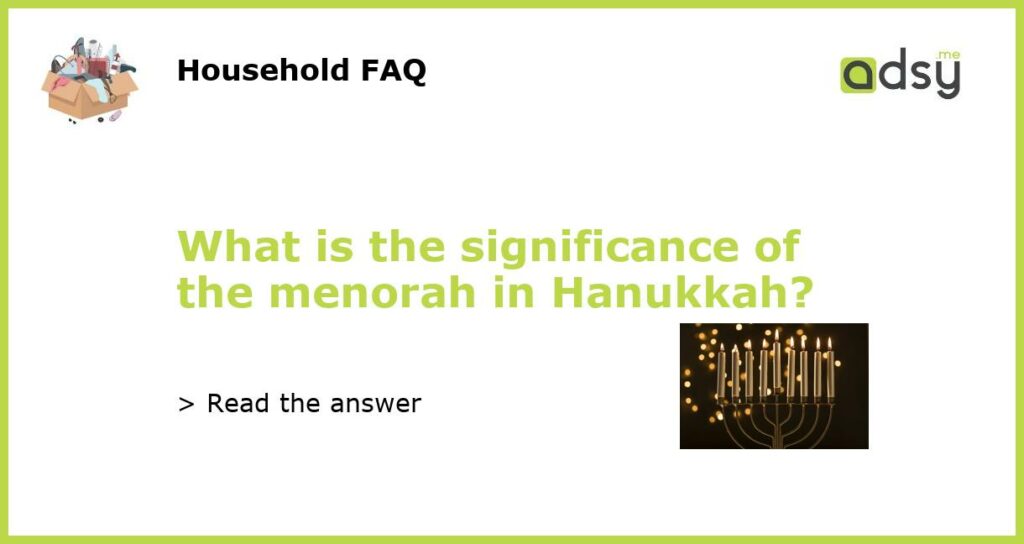 What is the significance of the menorah in Hanukkah featured