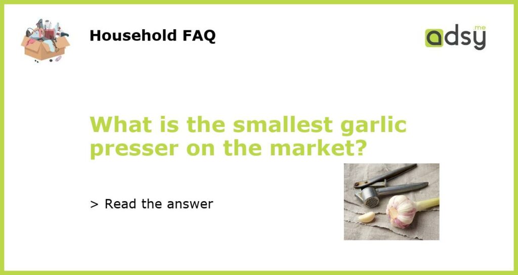 What is the smallest garlic presser on the market featured