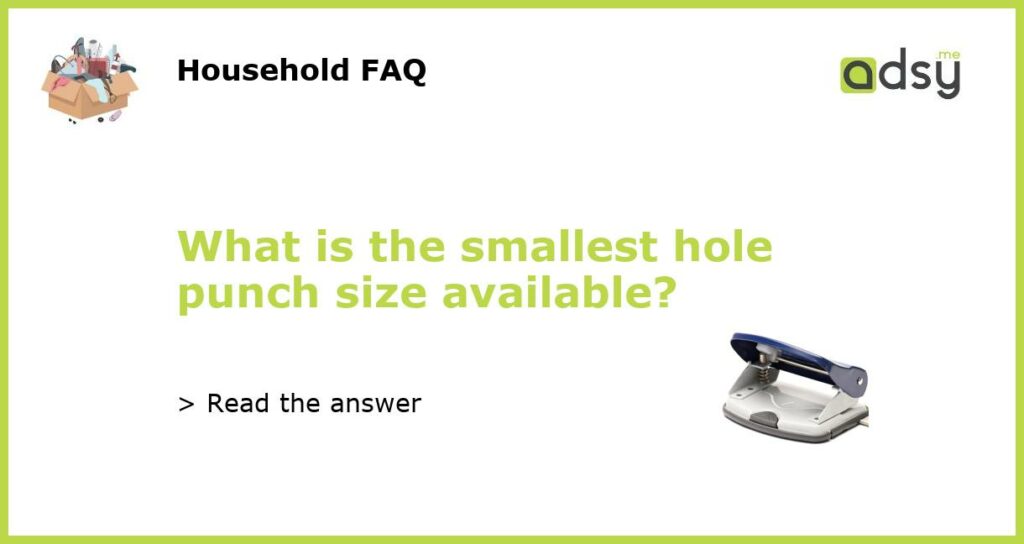 What is the smallest hole punch size available featured