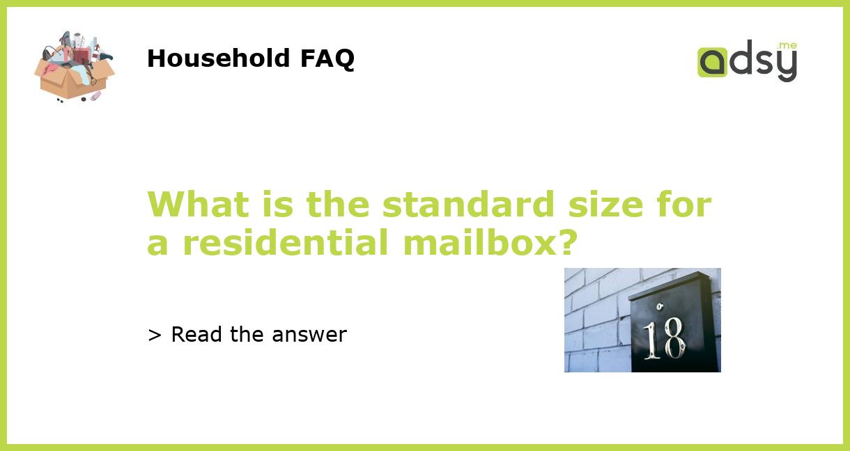 What is the standard size for a residential mailbox?