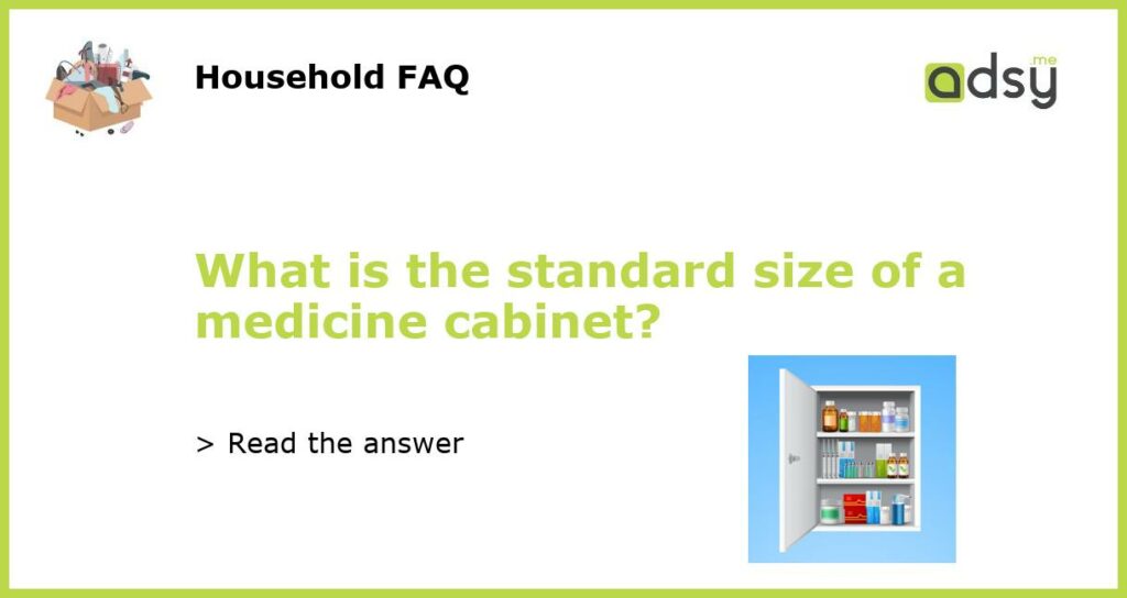 What is the standard size of a medicine cabinet featured