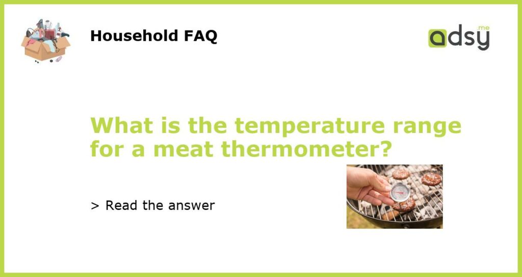 What is the temperature range for a meat thermometer featured