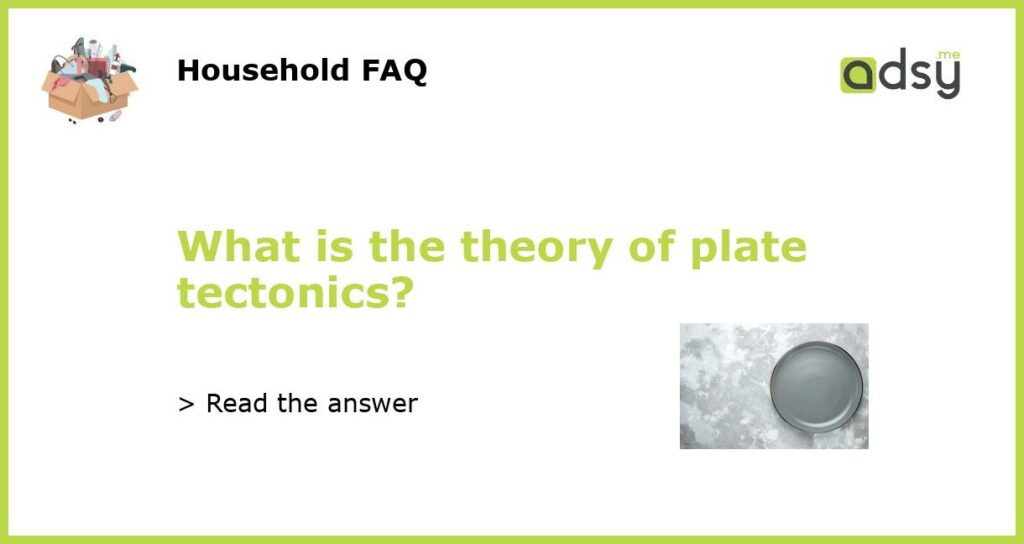 What is the theory of plate tectonics featured